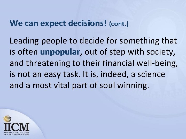 We can expect decisions! (cont. ) Leading people to decide for something that is