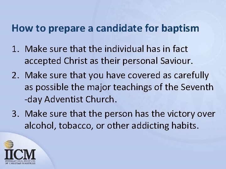 How to prepare a candidate for baptism 1. Make sure that the individual has