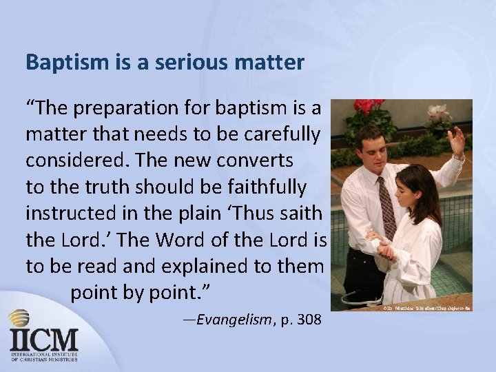 Baptism is a serious matter “The preparation for baptism is a matter that needs