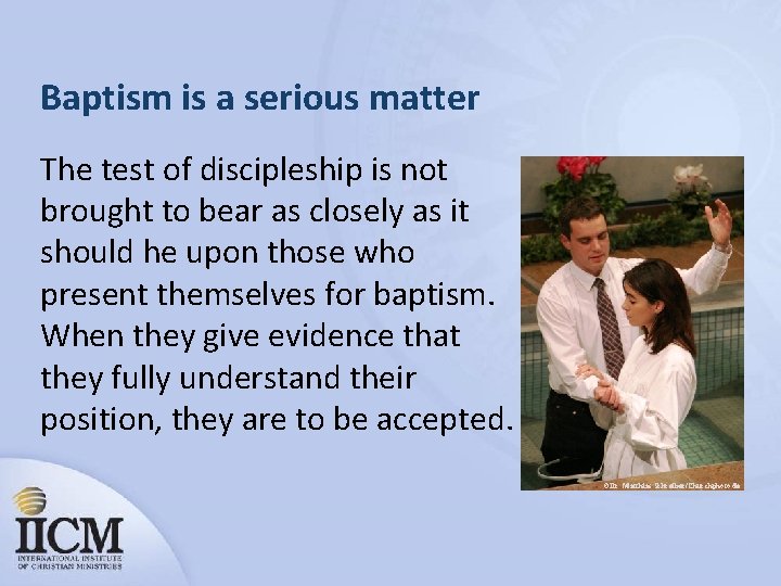 Baptism is a serious matter The test of discipleship is not brought to bear