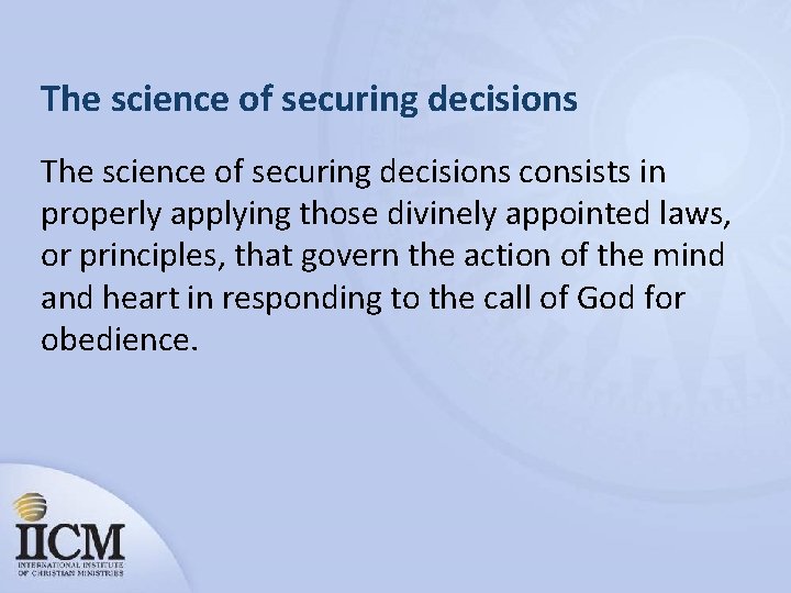 The science of securing decisions consists in properly applying those divinely appointed laws, or