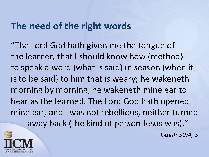 The need of the right words “The Lord God hath given me the tongue