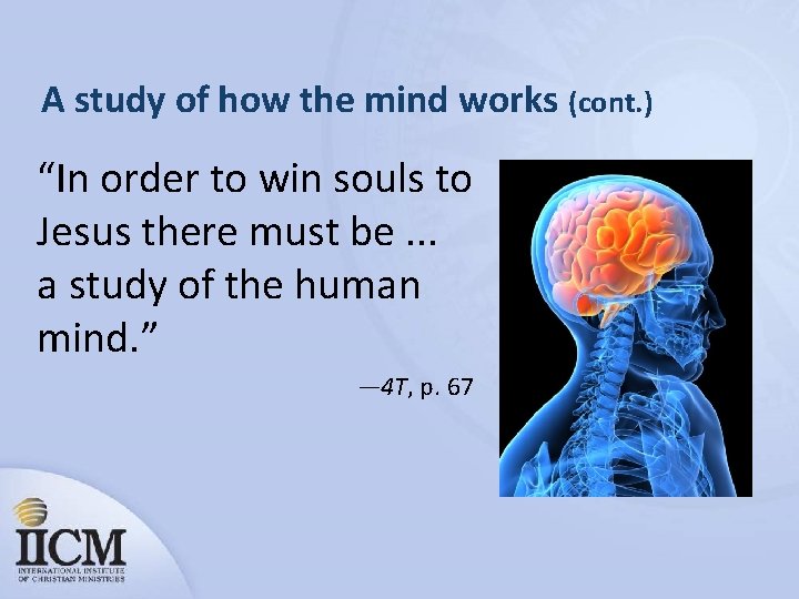 A study of how the mind works (cont. ) “In order to win souls