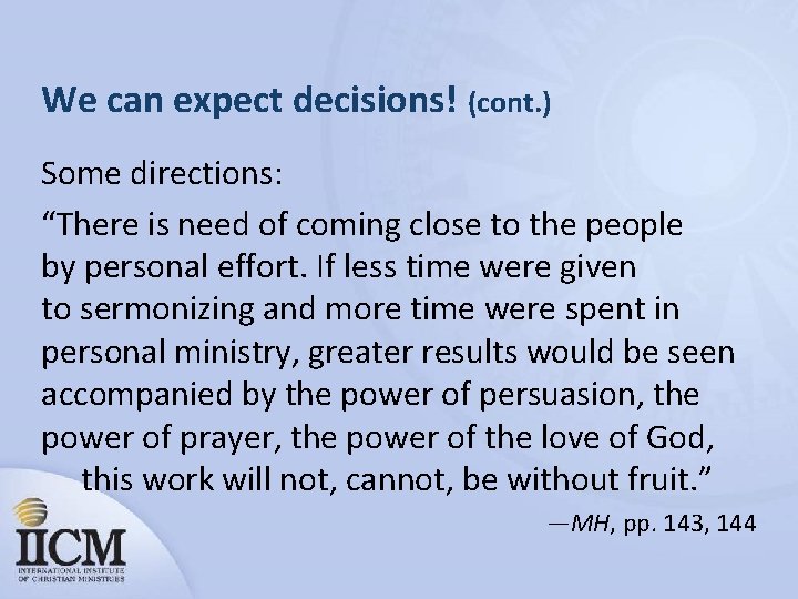 We can expect decisions! (cont. ) Some directions: “There is need of coming close
