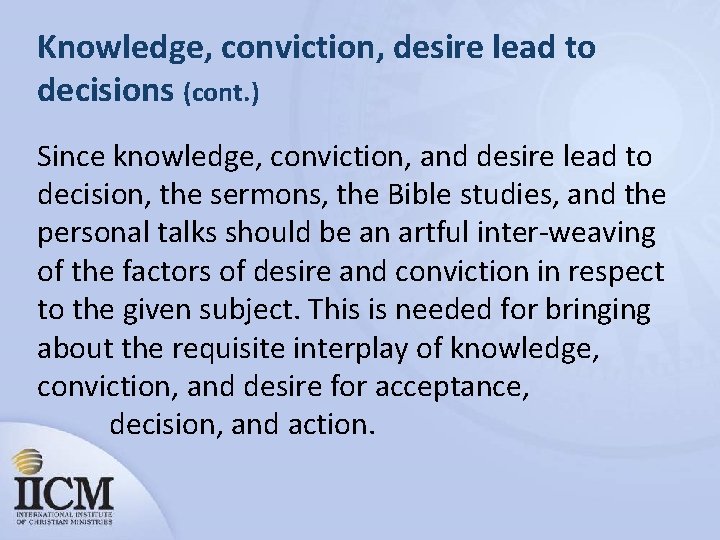 Knowledge, conviction, desire lead to decisions (cont. ) Since knowledge, conviction, and desire lead