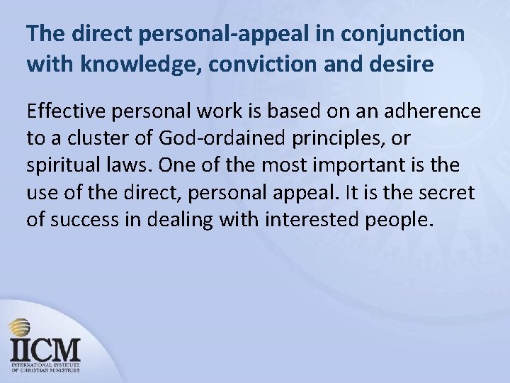 The direct personal-appeal in conjunction with knowledge, conviction and desire Effective personal work is