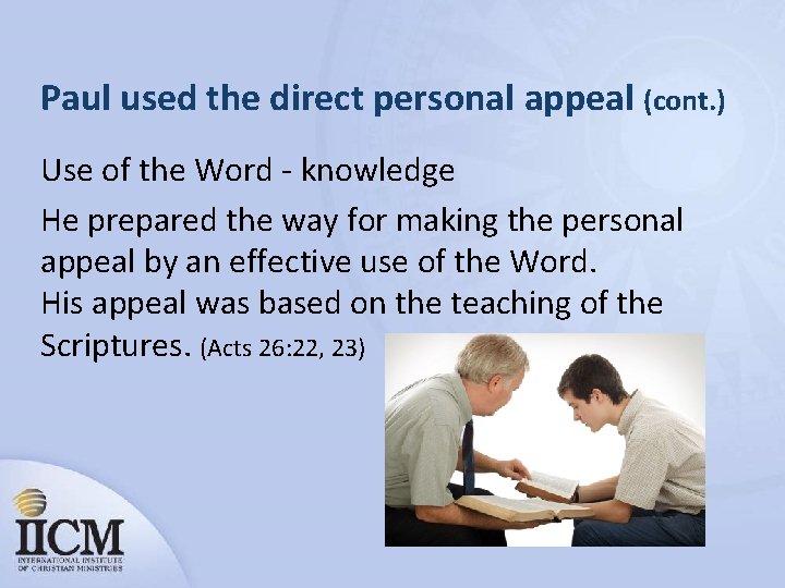 Paul used the direct personal appeal (cont. ) Use of the Word - knowledge