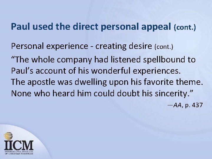 Paul used the direct personal appeal (cont. ) Personal experience - creating desire (cont.