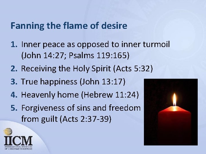 Fanning the flame of desire 1. Inner peace as opposed to inner turmoil (John