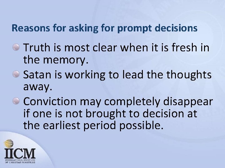 Reasons for asking for prompt decisions Truth is most clear when it is fresh