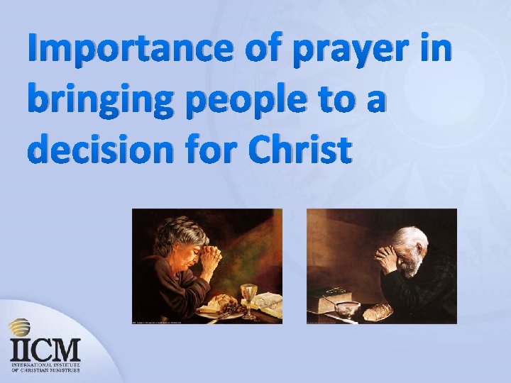 Importance of prayer in bringing people to a decision for Christ 