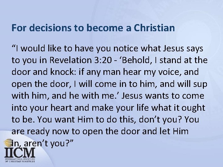 For decisions to become a Christian “I would like to have you notice what