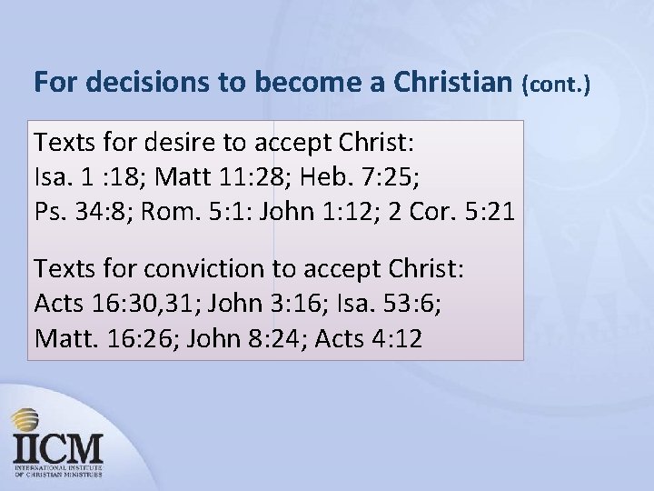 For decisions to become a Christian (cont. ) Texts for desire to accept Christ:
