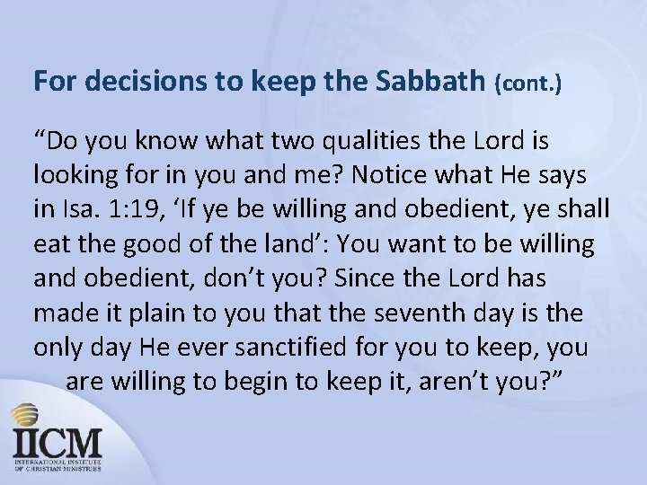 For decisions to keep the Sabbath (cont. ) “Do you know what two qualities