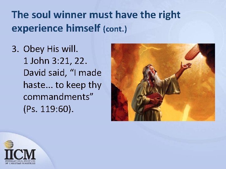 The soul winner must have the right experience himself (cont. ) 3. Obey His