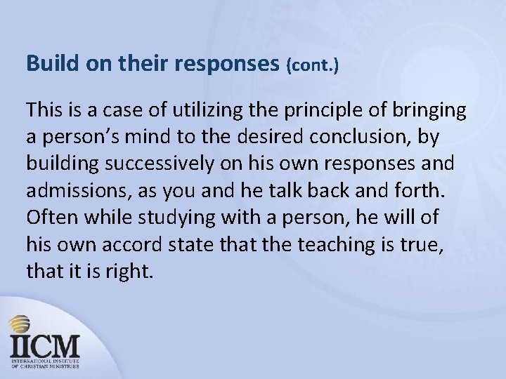 Build on their responses (cont. ) This is a case of utilizing the principle