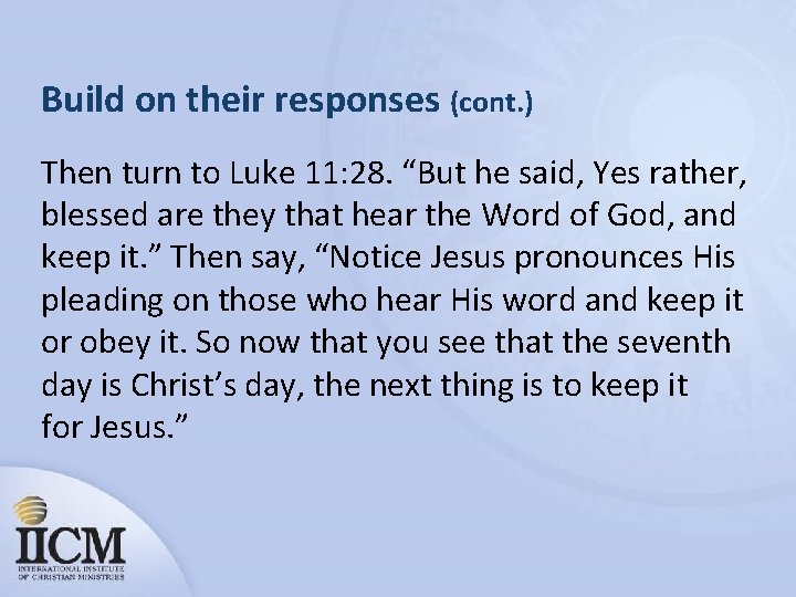 Build on their responses (cont. ) Then turn to Luke 11: 28. “But he