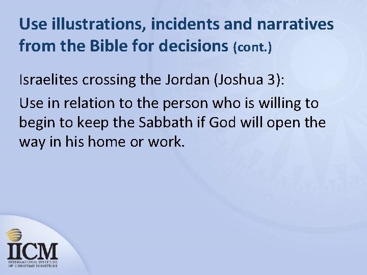 Use illustrations, incidents and narratives from the Bible for decisions (cont. ) Israelites crossing