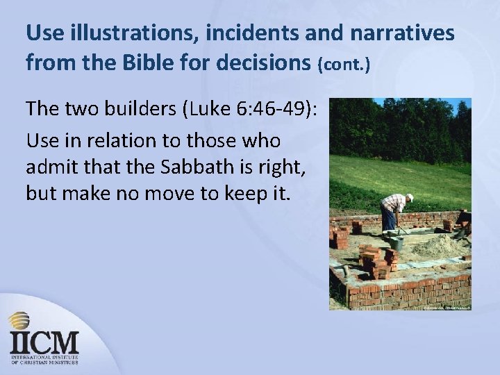 Use illustrations, incidents and narratives from the Bible for decisions (cont. ) The two