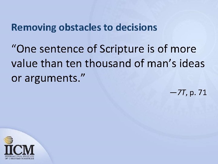 Removing obstacles to decisions “One sentence of Scripture is of more value than ten