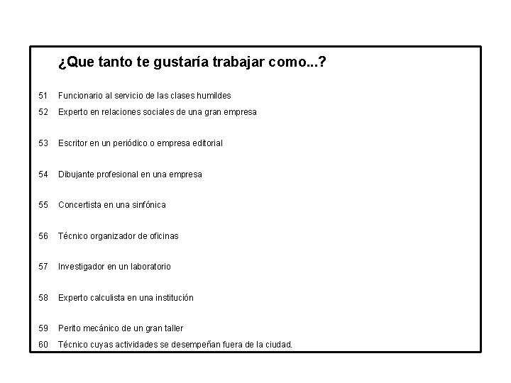 ¿Que tanto te gustaría trabajar como. . . ? 51 Funcionario al servicio de