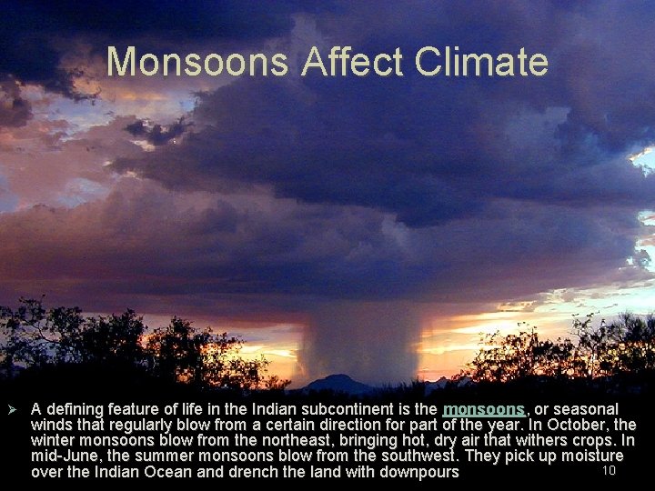 Monsoons Affect Climate Ø A defining feature of life in the Indian subcontinent is Monsoons Affect Climate Ø A defining feature of life in the Indian subcontinent is