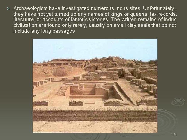 Ø Archaeologists have investigated numerous Indus sites. Unfortunately, they have not yet turned up Ø Archaeologists have investigated numerous Indus sites. Unfortunately, they have not yet turned up