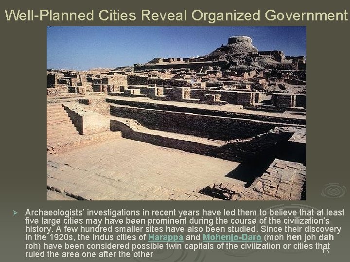 Well-Planned Cities Reveal Organized Government Ø Archaeologists’ investigations in recent years have led them Well-Planned Cities Reveal Organized Government Ø Archaeologists’ investigations in recent years have led them