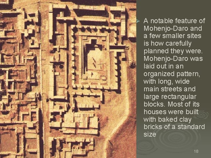 Ø A notable feature of Mohenjo-Daro and a few smaller sites is how carefully Ø A notable feature of Mohenjo-Daro and a few smaller sites is how carefully