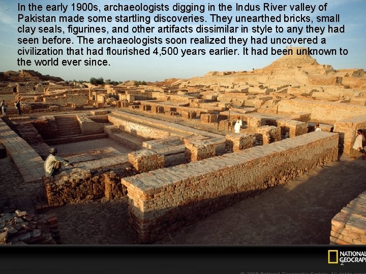 Ø In the early 1900 s, archaeologists digging in the Indus River valley of Ø In the early 1900 s, archaeologists digging in the Indus River valley of