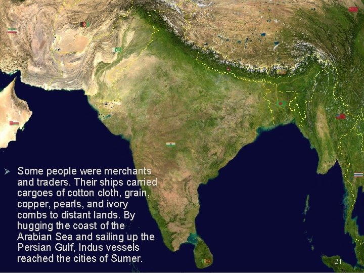 Ø Some people were merchants and traders. Their ships carried cargoes of cotton cloth, Ø Some people were merchants and traders. Their ships carried cargoes of cotton cloth,