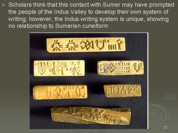 Ø Scholars think that this contact with Sumer may have prompted the people of Ø Scholars think that this contact with Sumer may have prompted the people of