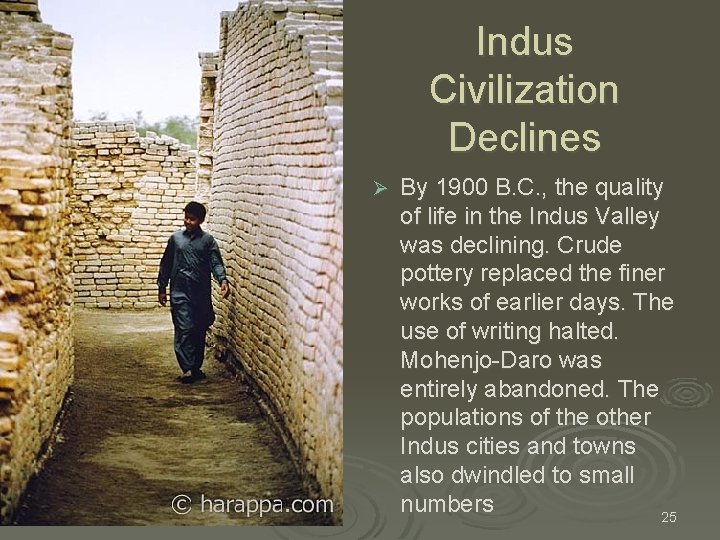 Indus Civilization Declines Ø By 1900 B. C. , the quality of life in Indus Civilization Declines Ø By 1900 B. C. , the quality of life in