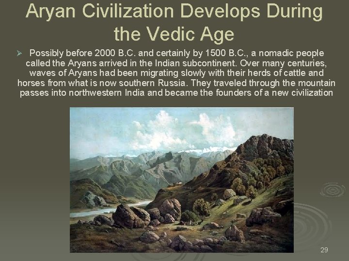 Aryan Civilization Develops During the Vedic Age Possibly before 2000 B. C. and certainly Aryan Civilization Develops During the Vedic Age Possibly before 2000 B. C. and certainly