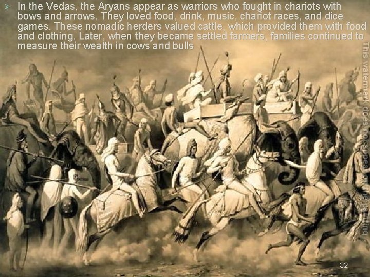 Ø In the Vedas, the Aryans appear as warriors who fought in chariots with Ø In the Vedas, the Aryans appear as warriors who fought in chariots with