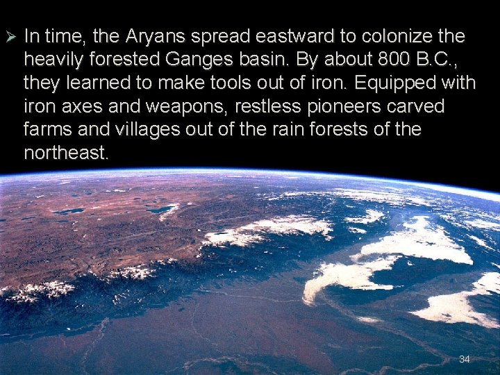 Ø In time, the Aryans spread eastward to colonize the heavily forested Ganges basin. Ø In time, the Aryans spread eastward to colonize the heavily forested Ganges basin.
