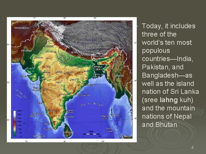 Ø Today, it includes three of the world’s ten most populous countries—India, Pakistan, and Ø Today, it includes three of the world’s ten most populous countries—India, Pakistan, and