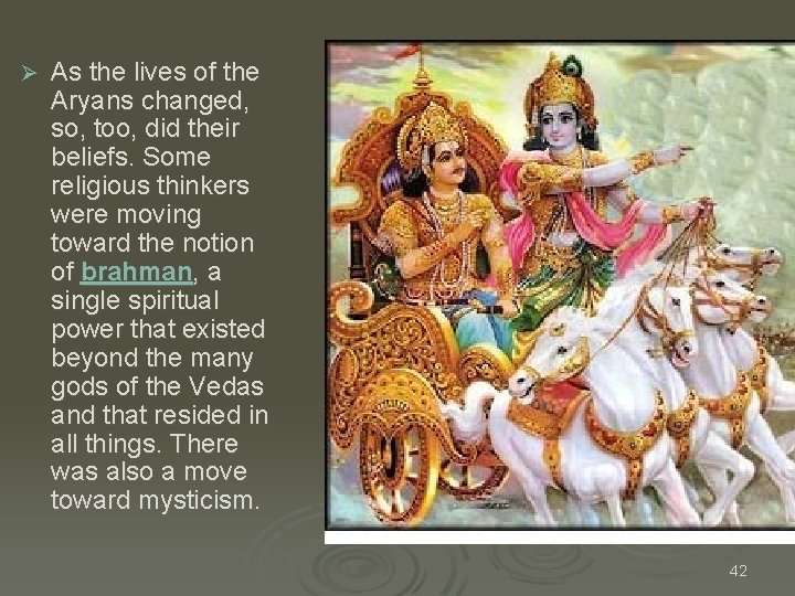 Ø As the lives of the Aryans changed, so, too, did their beliefs. Some Ø As the lives of the Aryans changed, so, too, did their beliefs. Some