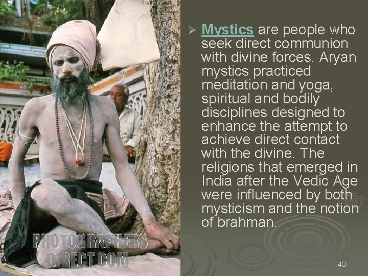Ø Mystics are people who seek direct communion with divine forces. Aryan mystics practiced Ø Mystics are people who seek direct communion with divine forces. Aryan mystics practiced