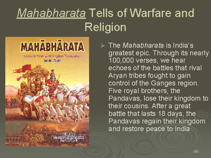 Mahabharata Tells of Warfare and Religion Ø The Mahabharata is India’s greatest epic. Through Mahabharata Tells of Warfare and Religion Ø The Mahabharata is India’s greatest epic. Through