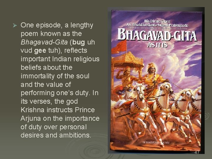Ø One episode, a lengthy poem known as the Bhagavad-Gita (bug uh vud gee Ø One episode, a lengthy poem known as the Bhagavad-Gita (bug uh vud gee