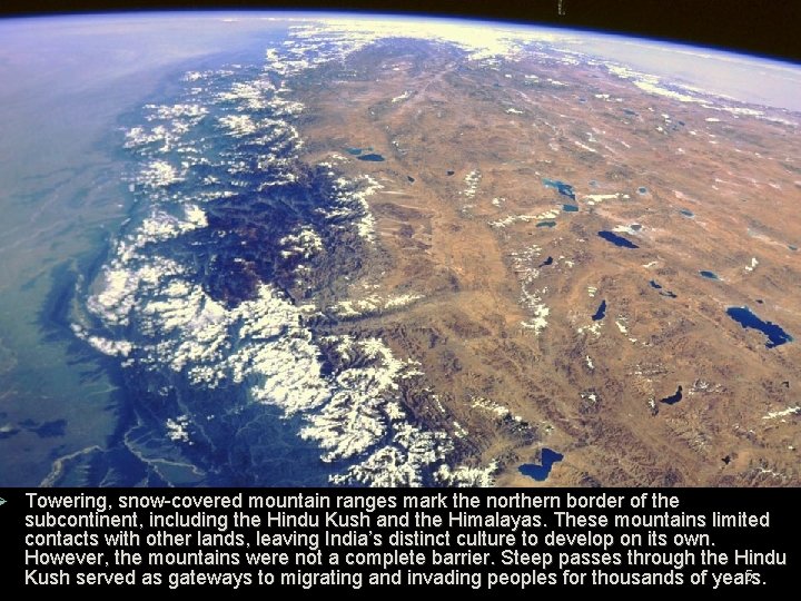 Ø Towering, snow-covered mountain ranges mark the northern border of the subcontinent, including the Ø Towering, snow-covered mountain ranges mark the northern border of the subcontinent, including the