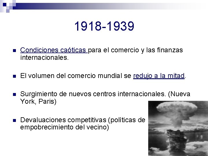 1918 -1939 n Condiciones caóticas para el comercio y las finanzas internacionales. n El