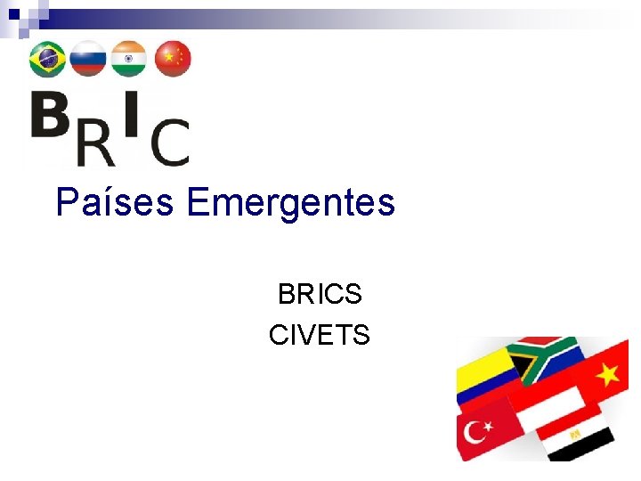 Países Emergentes BRICS CIVETS 