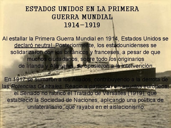 ESTADOS UNIDOS EN LA PRIMERA GUERRA MUNDIAL 1914 -1919 Al estallar la Primera Guerra