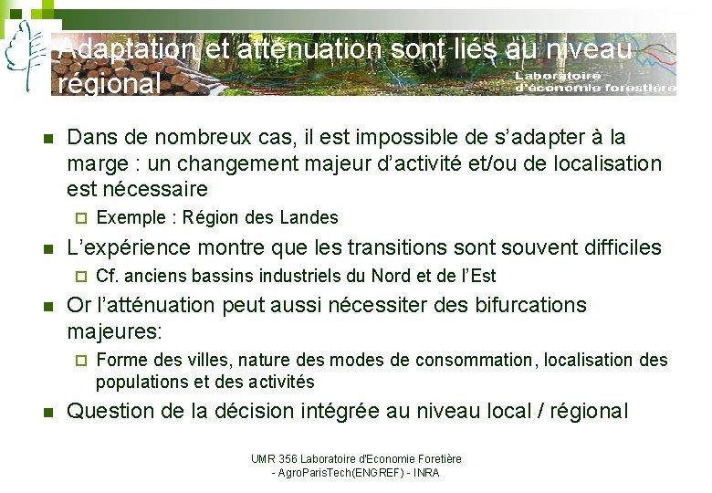 Adaptation et atténuation sont liés au niveau régional n Dans de nombreux cas, il Adaptation et atténuation sont liés au niveau régional n Dans de nombreux cas, il