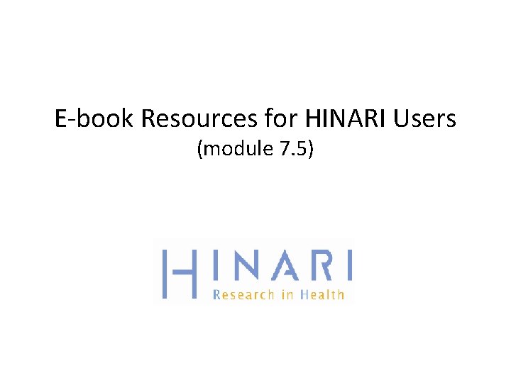 E-book Resources for HINARI Users (module 7. 5) 