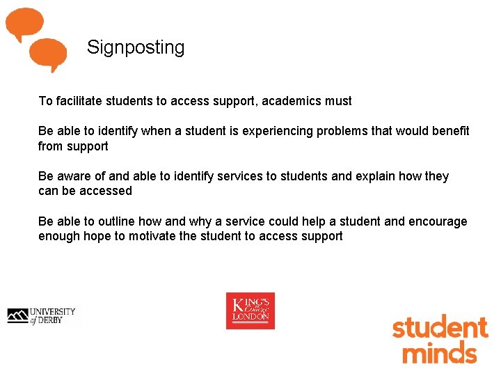 Signposting To facilitate students to access support, academics must Be able to identify when