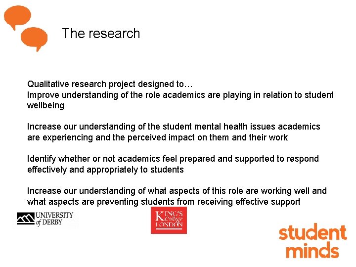 The research Qualitative research project designed to… Improve understanding of the role academics are