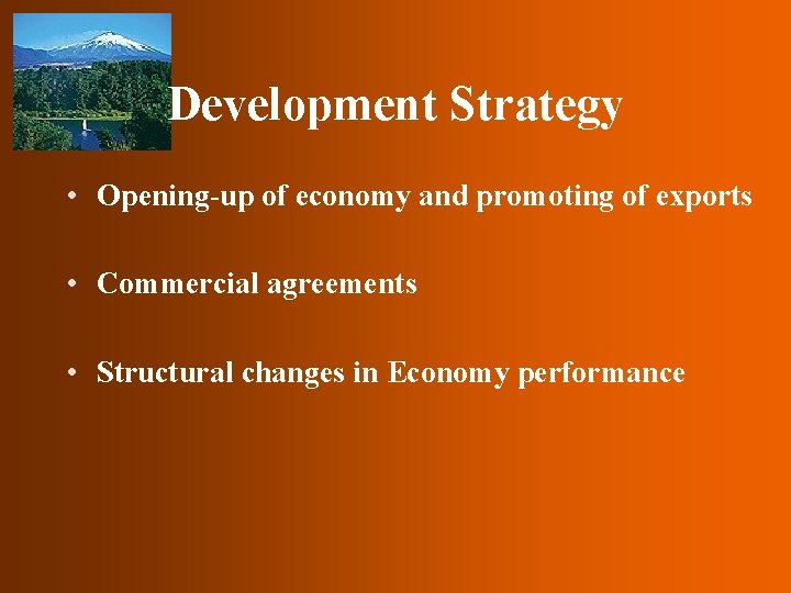 Development Strategy • Opening-up of economy and promoting of exports • Commercial agreements •